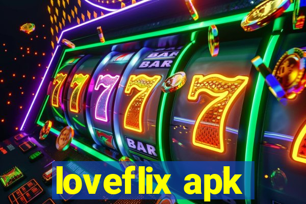 loveflix apk