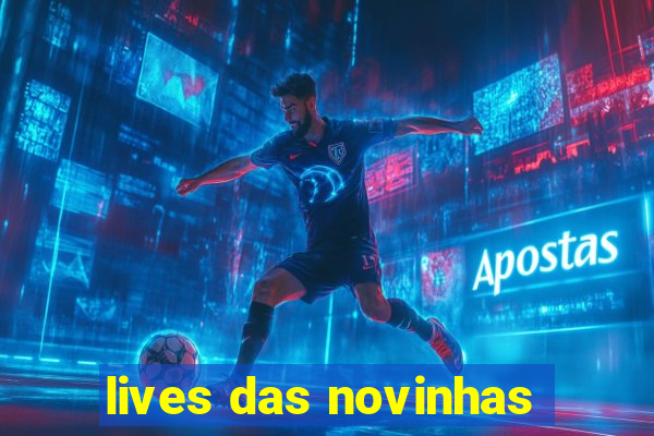 lives das novinhas
