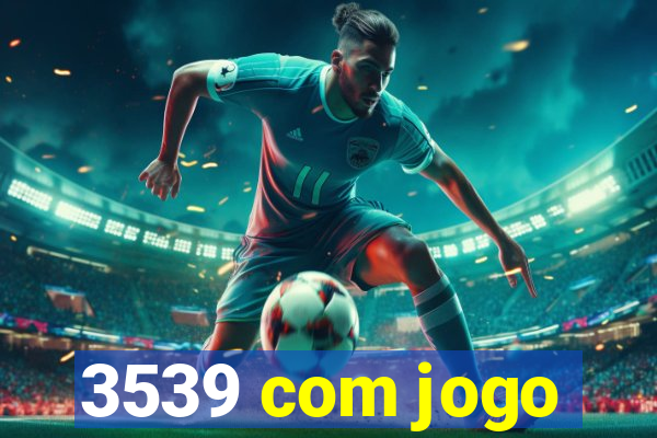 3539 com jogo