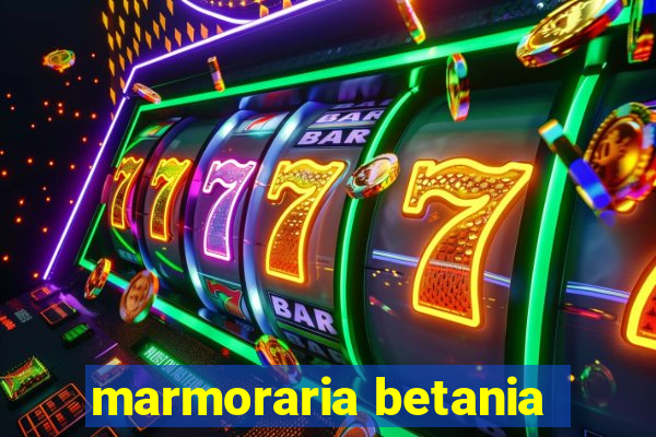 marmoraria betania