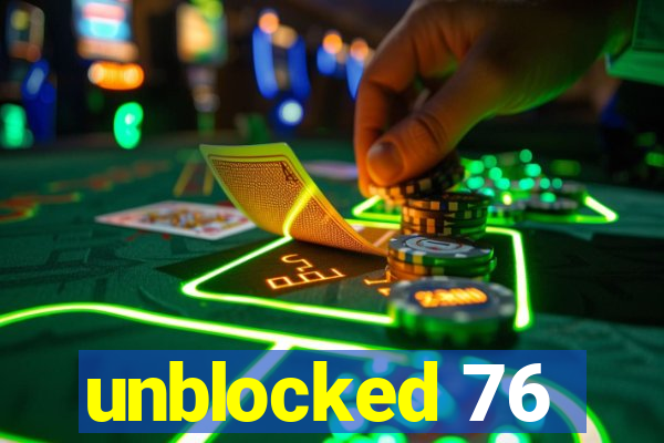unblocked 76