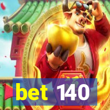bet 140