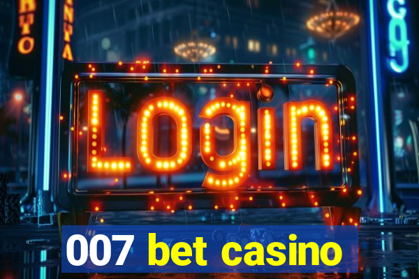007 bet casino
