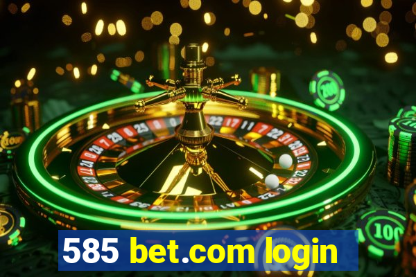 585 bet.com login