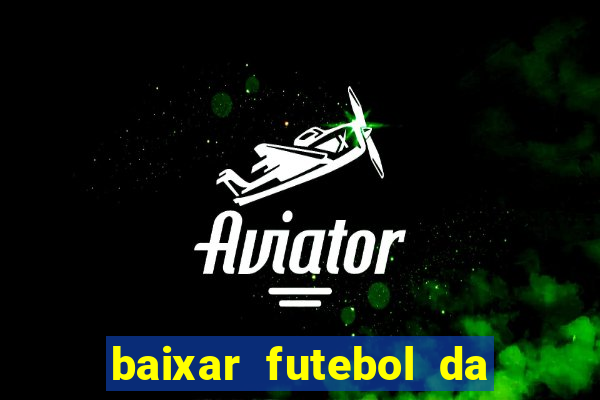 baixar futebol da hora 3.7