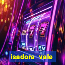 isadora vale reclame aqui