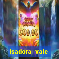 isadora vale reclame aqui