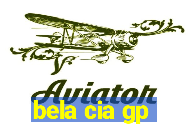 bela cia gp