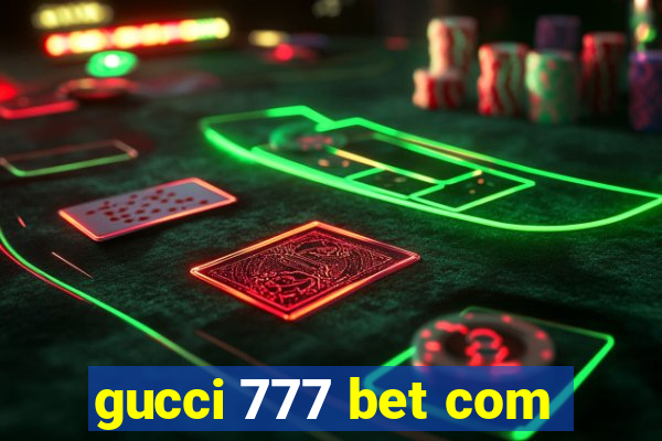 gucci 777 bet com