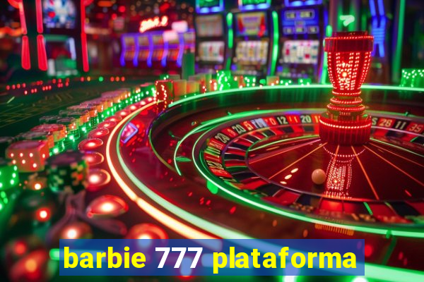 barbie 777 plataforma