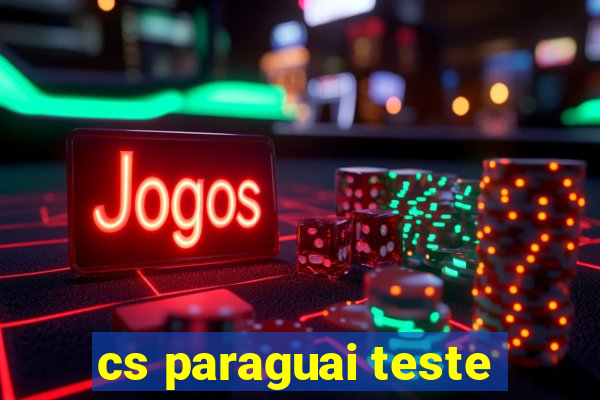 cs paraguai teste