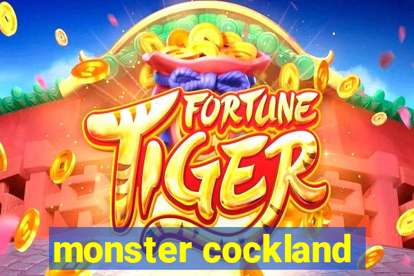 monster cockland