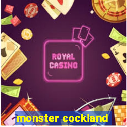 monster cockland