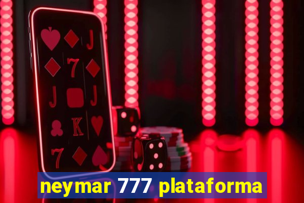 neymar 777 plataforma