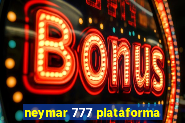 neymar 777 plataforma