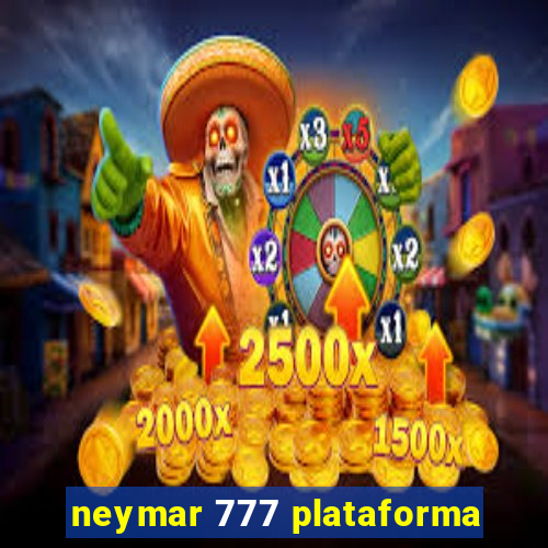 neymar 777 plataforma