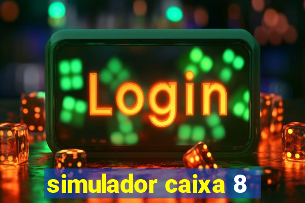 simulador caixa 8