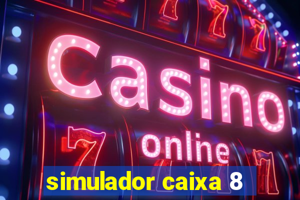 simulador caixa 8