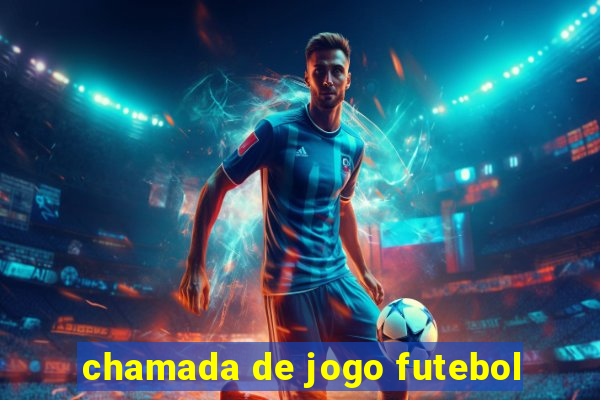 chamada de jogo futebol