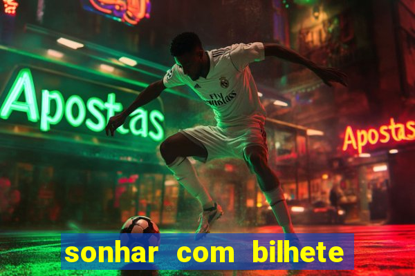 sonhar com bilhete de loteria