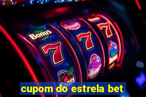 cupom do estrela bet
