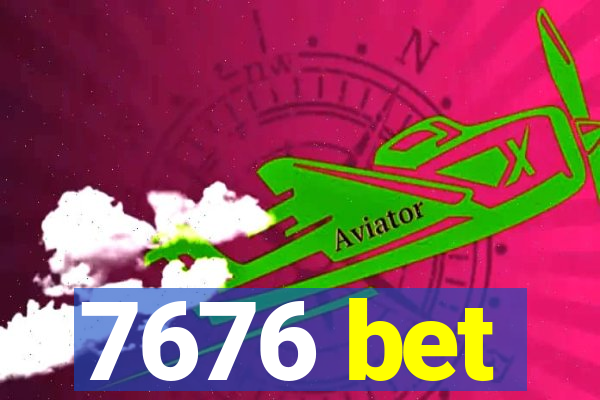 7676 bet