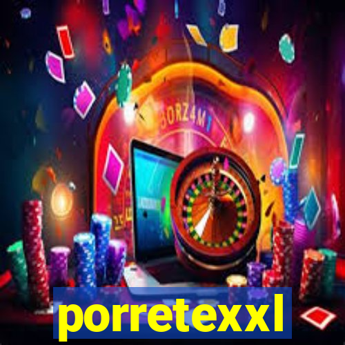 porretexxl