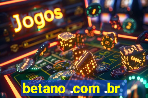 betano .com .br