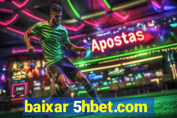 baixar 5hbet.com