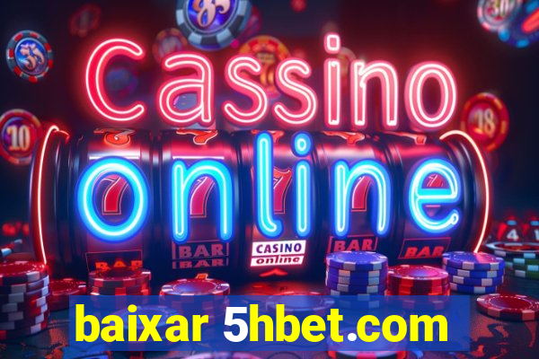 baixar 5hbet.com