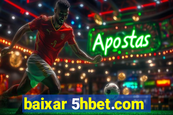 baixar 5hbet.com