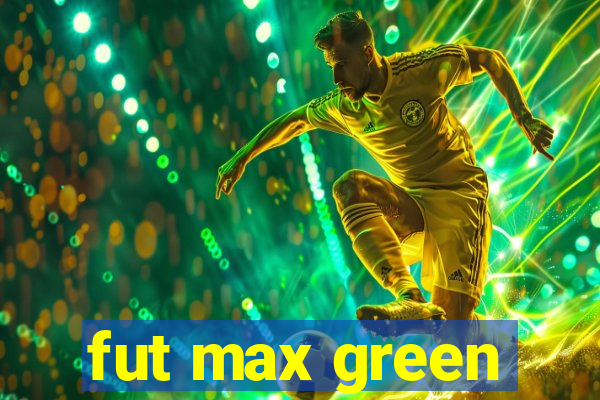 fut max green