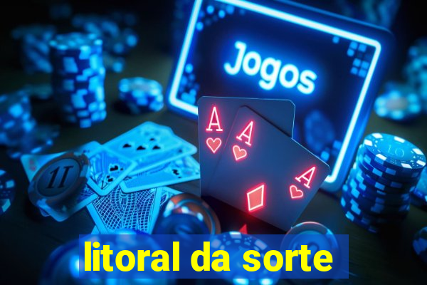litoral da sorte