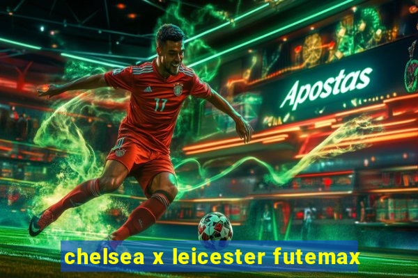 chelsea x leicester futemax