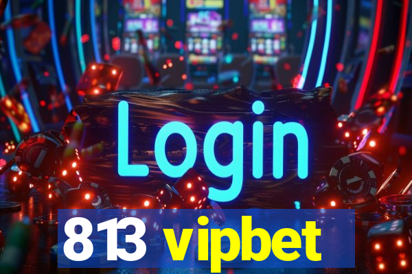813 vipbet