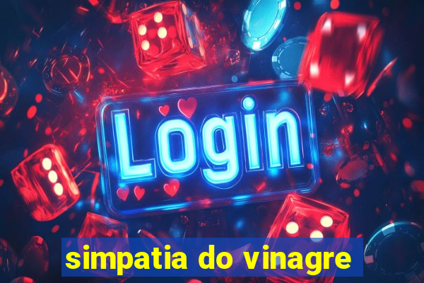 simpatia do vinagre