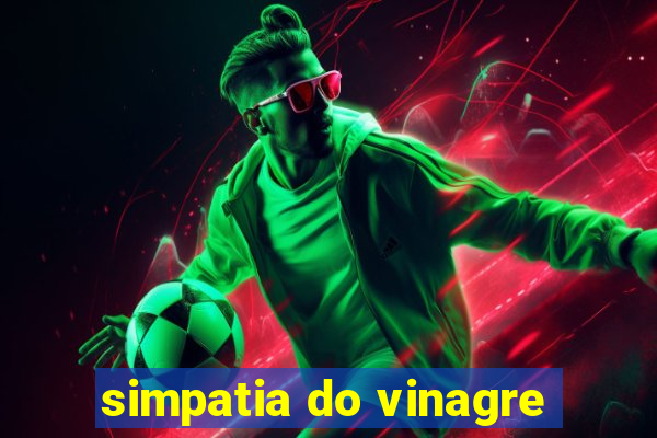 simpatia do vinagre