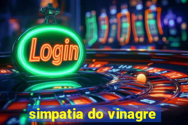 simpatia do vinagre
