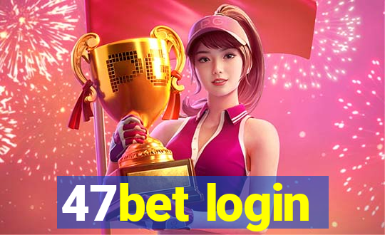 47bet login