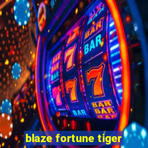 blaze fortune tiger