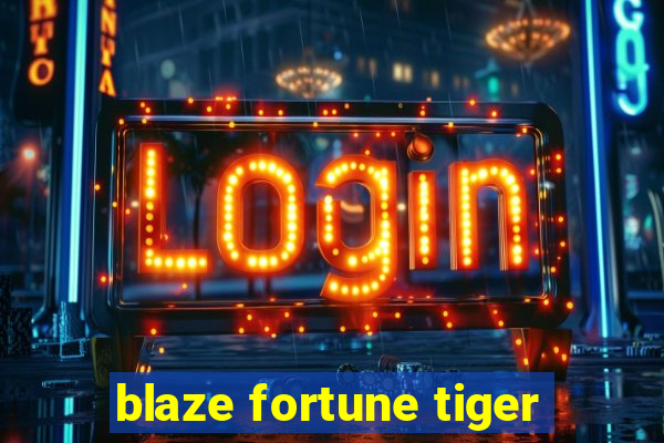 blaze fortune tiger