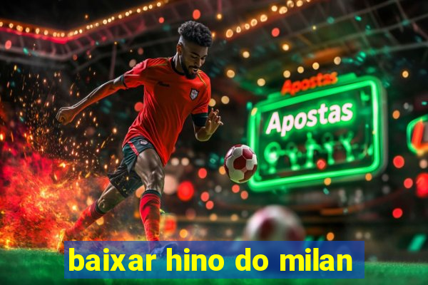 baixar hino do milan