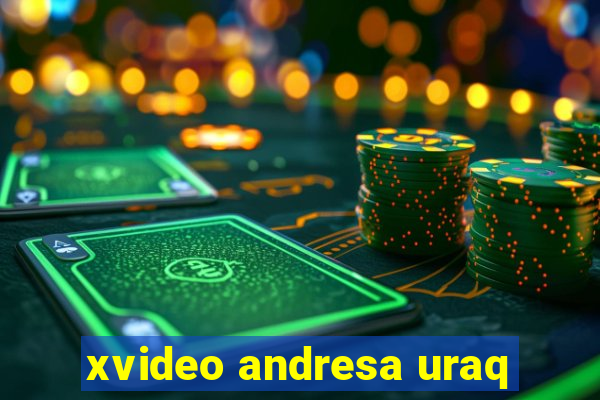 xvideo andresa uraq