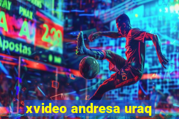 xvideo andresa uraq