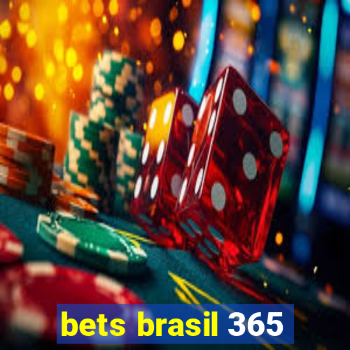 bets brasil 365