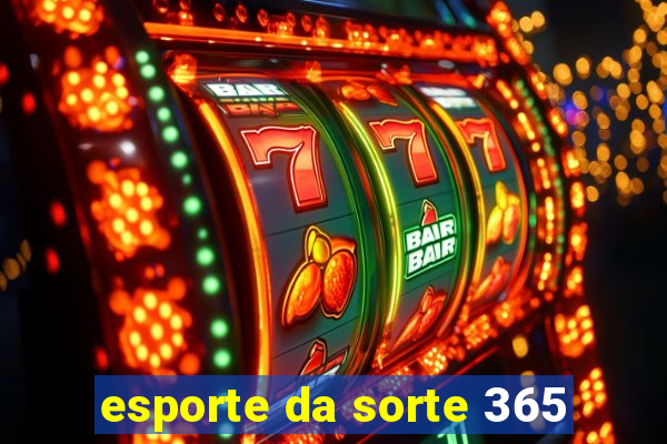 esporte da sorte 365