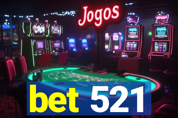 bet 521