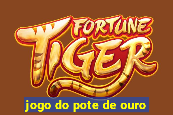 jogo do pote de ouro