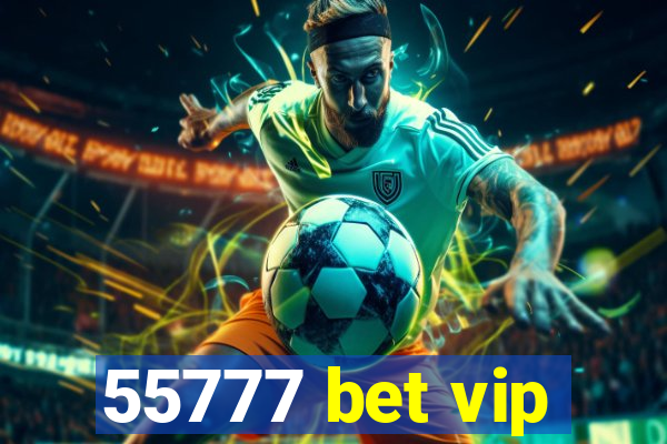 55777 bet vip