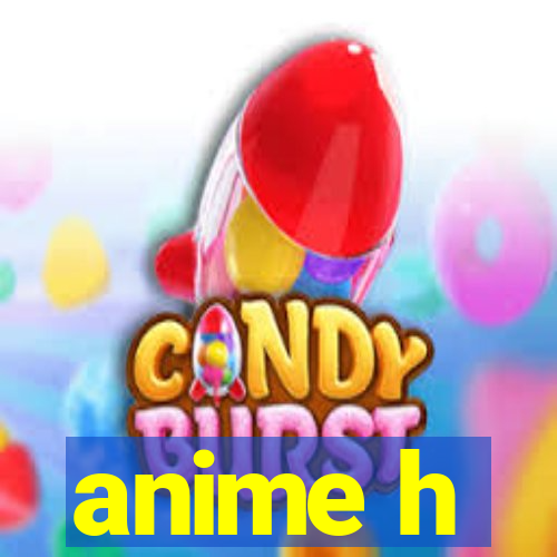 anime h